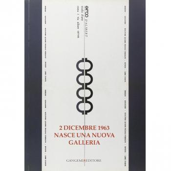 2 dicembre 1963. Nasce una nuova galleria. Opere e testimonianze. Catalogo della mostra