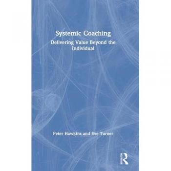 Systemic Coaching: Delivering Value Beyond the Individual