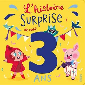 L'Histoire Surprise De Mes 3 Ans