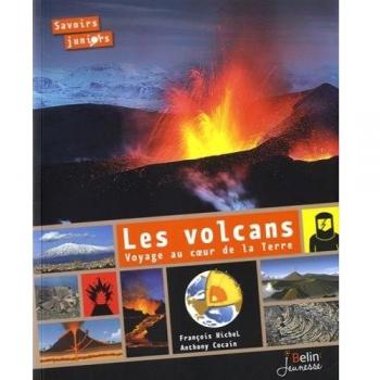 Les volcans, voyage au coeur de la terre