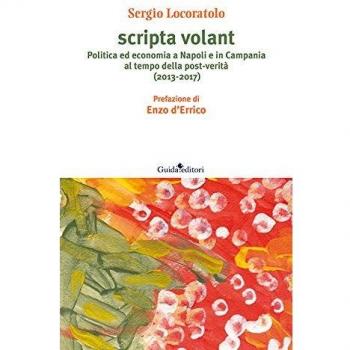Scripta volant. Politica ed economia a Napoli e in Campania al tempo della post-verità