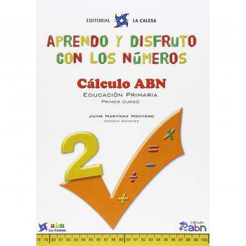 APRENDO Y DISFRUTO CON LOS NÚMEROS. CÁLCULO ABN 2: APRENDO Y DISFRUTO CON LOS NÚMEROS. CÁLCULO ABN 2