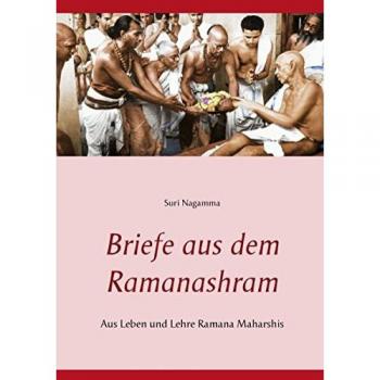 Suri Nagamma Briefe Aus Dem Ramanashram: Aus Leben Und Lehre Ramana Maharshis