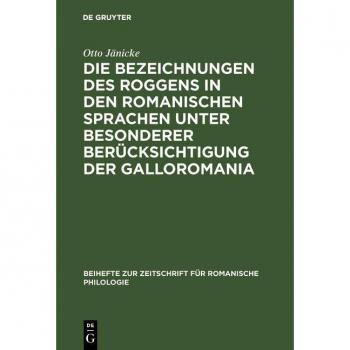 Vitalsource Technologies, Inc. Die Bezeichnungen des Roggens in den romanischen Sprachen unter besonderer Ber?cksichtigung der Galloromania