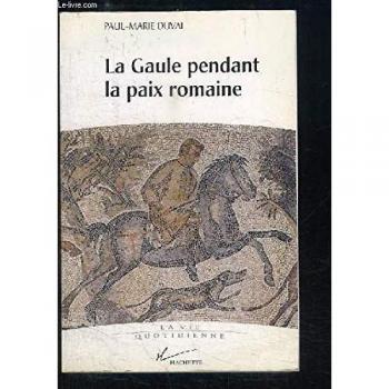 Paul-Marie Duval La Gaule Pendant La Paix Romaine : Ier-Iiie Siècles Après J.-C. (Essais)