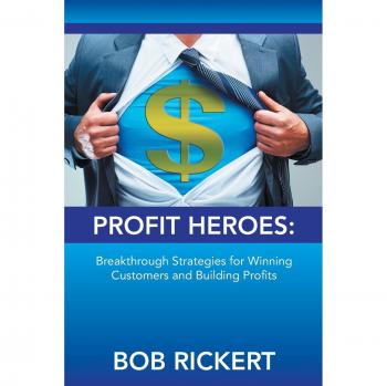 Profit Heroes: Breakthrough Strategies for Winning Customers and Building Profits
