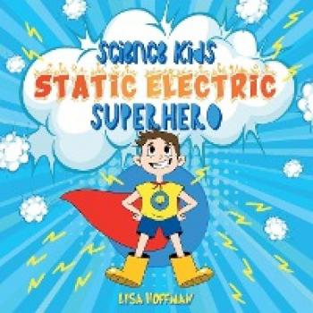 Hoffman, Lisa: Static Electricity Superhero