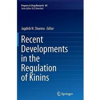 Recent Developments in the Regulation of Kinins (Progress in Drug Research, Band 69)