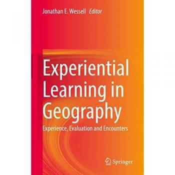 Experiential Learning in Geography: Experience, Evaluation and Encounters