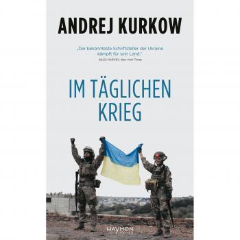 Kurkow, Andrej: Im täglichen Krieg