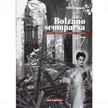 Bolzano scomparsa. La città e i dintorni nelle vecchie cronache