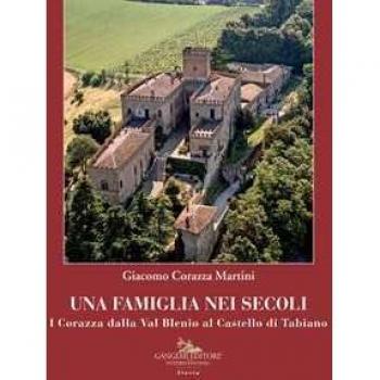 Una famiglia nei secoli. I Corazza dalla Val Blenio al castello di Tabiano