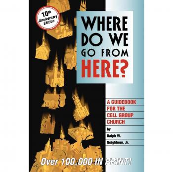 Neighbour, Ralph W. Where Do We Go From Here?