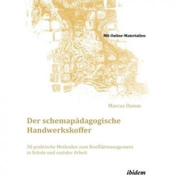 Der schemapädagogische Handwerkskoffer: 30 Praktische Methoden Zum Konfliktmanagement In Schule Und Sozialer Arbeit