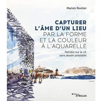 Capturer l'âme d'un lieu par la forme et la couleur à l'aquarelle