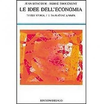 Le idee dell'economia. Testi e storia. Da Platone a Marx