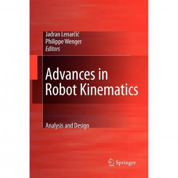 Advances in Robot Kinematics: Analysis and Design