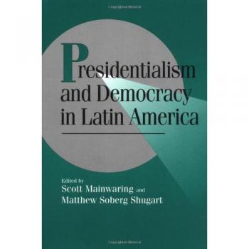 Presidentialism & Democracy Lat Am (Cambridge Studies in Comparative Politics)