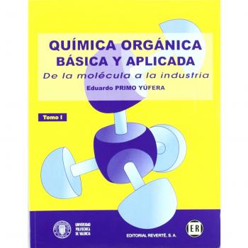 Química orgánica básica y aplicada. Volumen 1. De la molécula a la industria