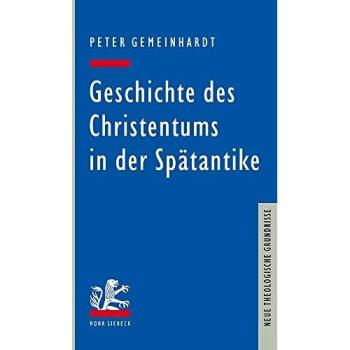 Geschichte des Christentums in der Spätantike (Neue Theologische Grundrisse)