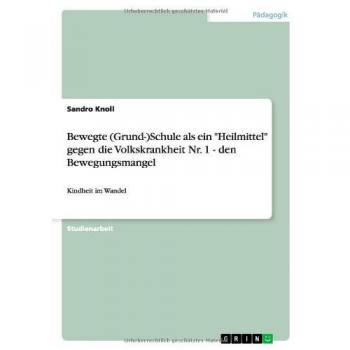 Bewegte (Grund-)Schule als ein Heilmittel gegen die Volkskrankheit Nr. 1