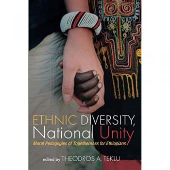 Ethnic Diversity, National Unity: Moral Pedagogies of Togetherness for Ethiopians