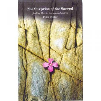 The Surprise of the Sacred: Finding God in Unexpected Places