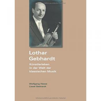 Lothar Gebhardt: Künstlerleben in der Welt der klassischen Musik