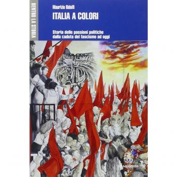 Italia a colori. Storia delle passioni politiche dalla caduta del fascismo ad oggi