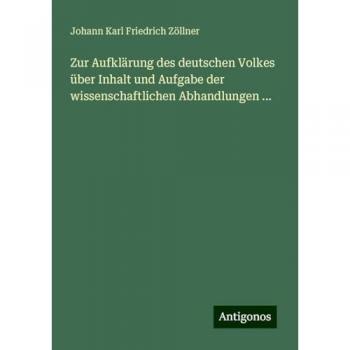 Zur Aufklärung des deutschen Volkes über Inhalt und Aufgabe der wissenschaftlichen Abhandlungen ...