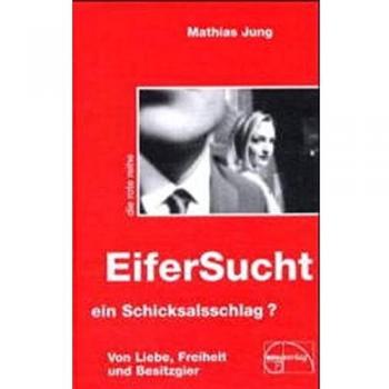 Mathias Jung Eifersucht, Ein Schicksalsschlag?