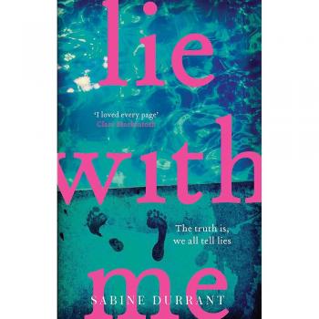 Lie With Me: The must-read Richard & Judy Bookclub Pick by Sabine Durrant...