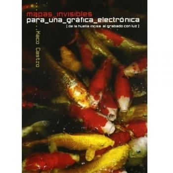 Mapas invisibles para una gráfica electrónica: (de la huella incisa al grabado 