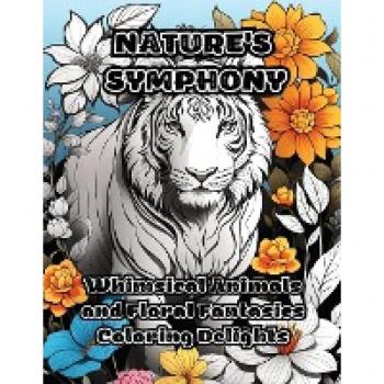 Nature's Symphony: Whimsical Animals and Floral Fantasies Coloring Delights
