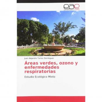 Torres Domínguez, Juan Alejandro: Áreas verdes, ozono y enfermedades respiratorias
