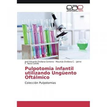 Pulpotomia infantil utilizando Ungüento Oftálmico: Colección Pulpotomias