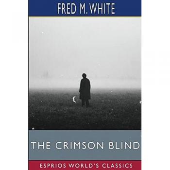White, Fred M.: The Crimson Blind (Esprios Classics)