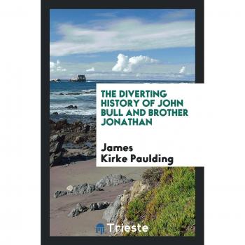 The Diverting History of John Bull and Brother Jonathan