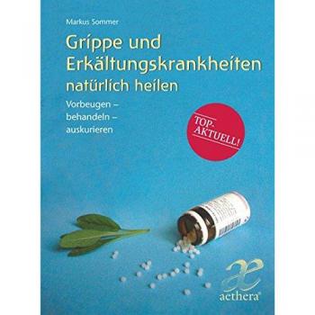Markus Sommer Grippe Und Erkältungskrankheiten: Natürlich Heilen. Vorbeugen
