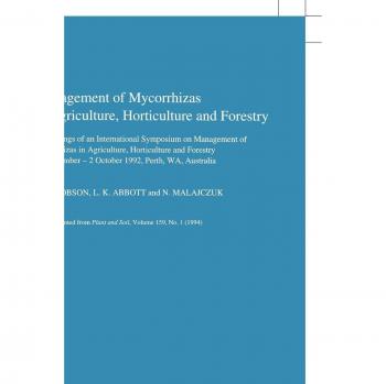 Management of Mycorrhizas in Agriculture, Horticulture and Forestry (Developments in Plant and Soil Sciences, 56, Band 56)