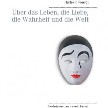 Über das Leben, die Liebe, die Wahrheit und die Welt