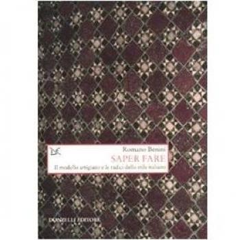 Saper fare. Il modello artigiano e le radici dello stile italiano