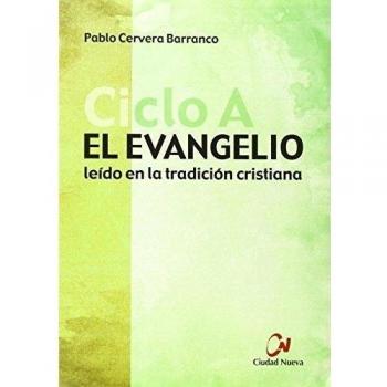 El Evangelio Ciclo A: leído en la tradición cristiana.