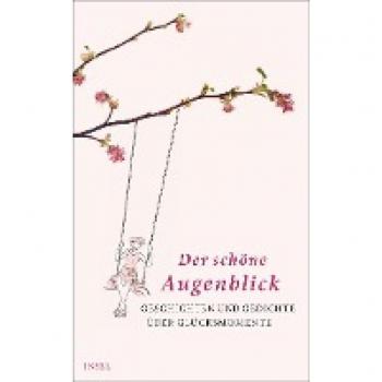 Clara Paul Der Schöne Augenblick: Geschichten Und Gedichte Über Glücksmomente (Insel Taschenbuch)