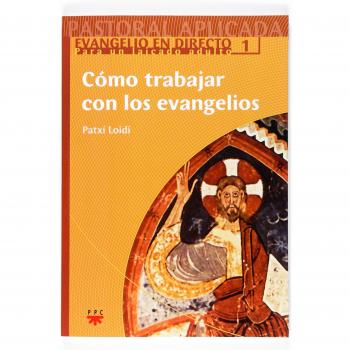 CÓMO TRABAJAR CON LOS EVANGELIOS. EVANGELIO EN DIRECTO. PARA UN LAICADO ADULTO. 1.