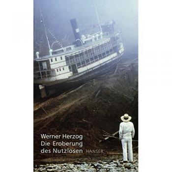 Werner Herzog Eroberung Des Nutzlosen
