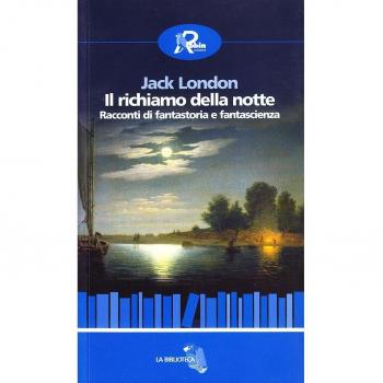 Il richiamo della notte. Racconti di fantastoria e fantascienza