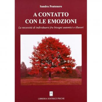 A contatto con le emozioni. La necessità di individuarsi fra bisogni autentici e illusori