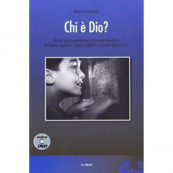 Chi è Dio? Storia del catechismo cinematografico di Mario Soldati, Diego Fabbri e Cesare Zavattini. Con DVD