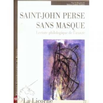 Saint-John Perse sans masque : Lecture philologique de l'œuvre camelin, Colette Presses universitaires de Rennes